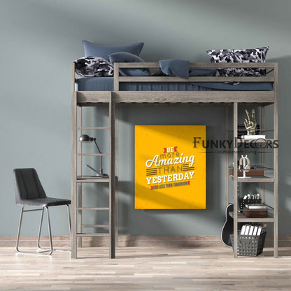 Be More Amazing Than Yesterday And Less Tomorrow - Motivation Quotes Art Frame For Wall Decor-