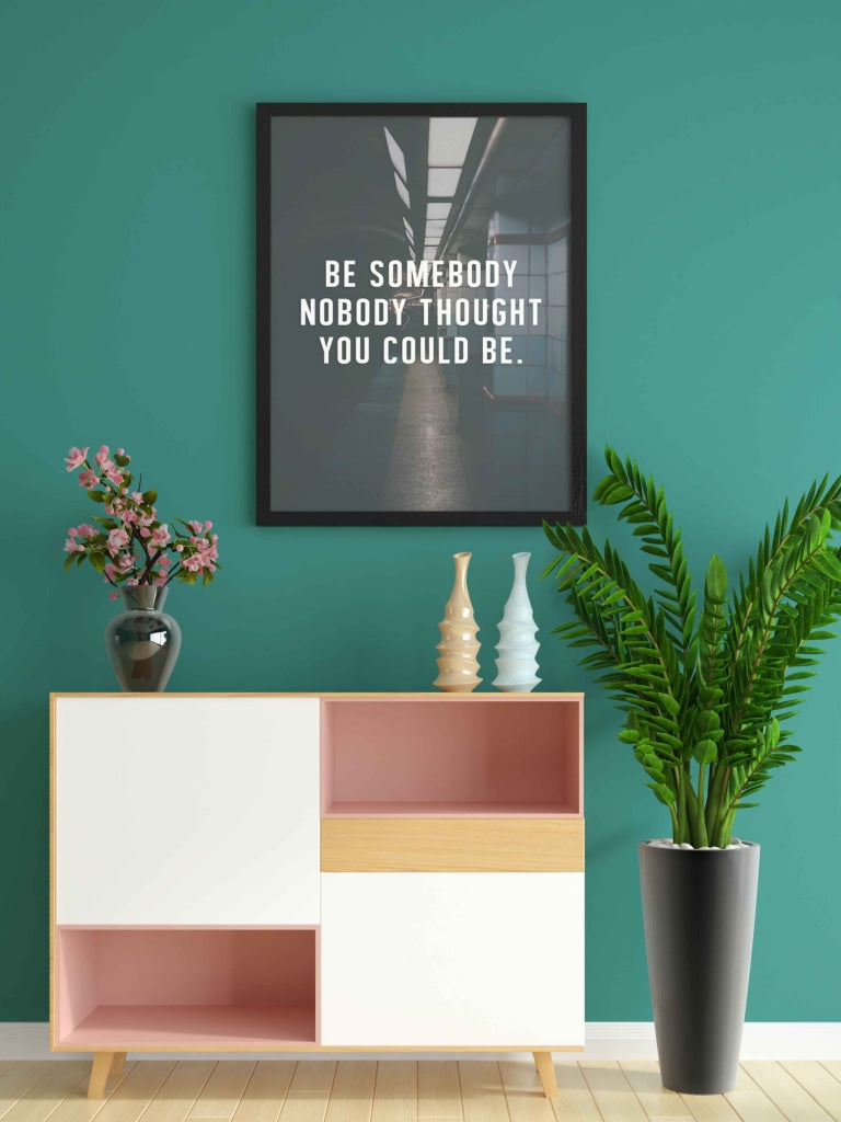 Be Some Body Nobody Thought You Could - Life Quotes Art Frame For Wall Decor- Funkydecors Xs / Black