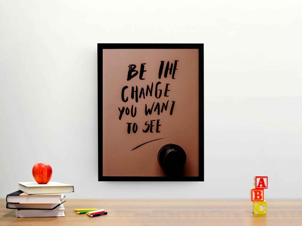 Be The Change You Want To See Quotes Art Frame For Wall Decor- Funkydecors Xs / Black Posters Prints