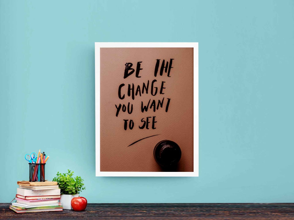 Be The Change You Want To See Quotes Art Frame For Wall Decor- Funkydecors Xs / White Posters Prints