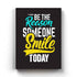 Be The Reason Someone Smile Today - Life Quotes Art Frame For Wall Decor- Funkydecors Xs / Canvas