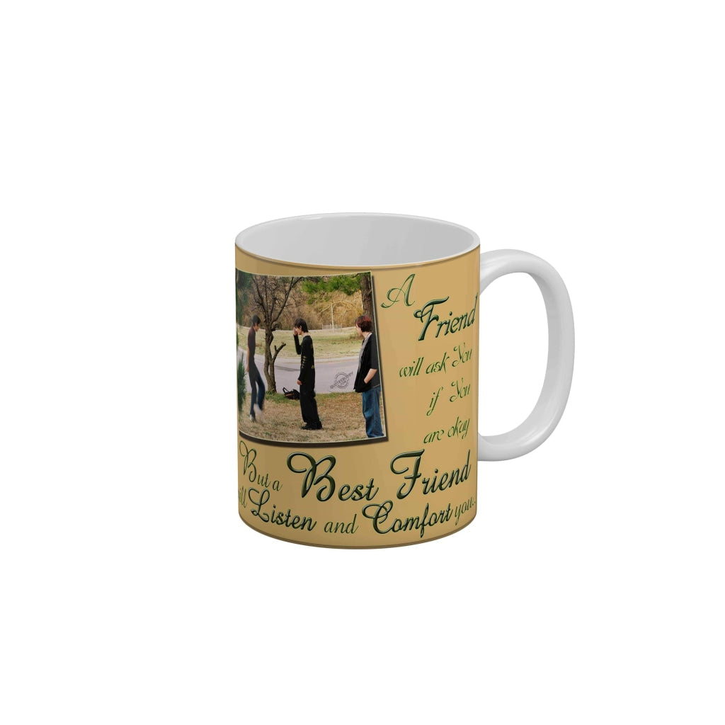 Best friend will listen and comfort you Coffee Ceramic Mug 350 ML-FunkyDecors Friendship Mug FunkyDecors