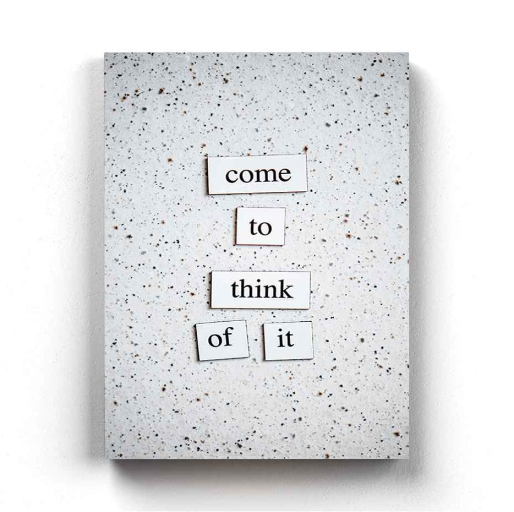 Come To Think Of It - Quotes Art Frame For Wall Decor- Funkydecors Xs / Canvas Posters Prints &