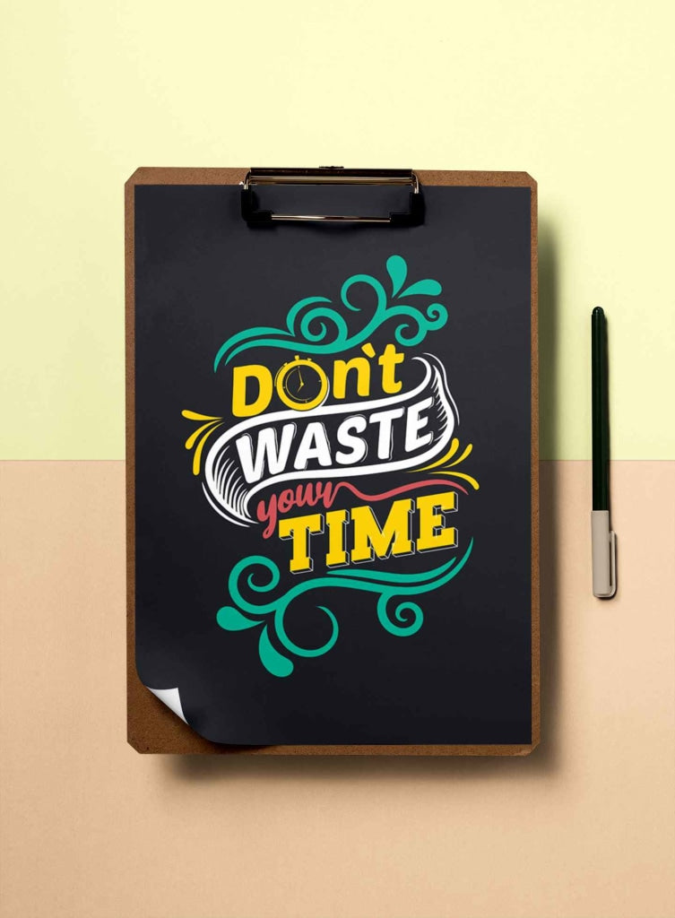 Dont Waste Your Time Quotes Art Frame For Wall Decor- Funkydecors Xs / Roll Posters Prints &amp; Visual