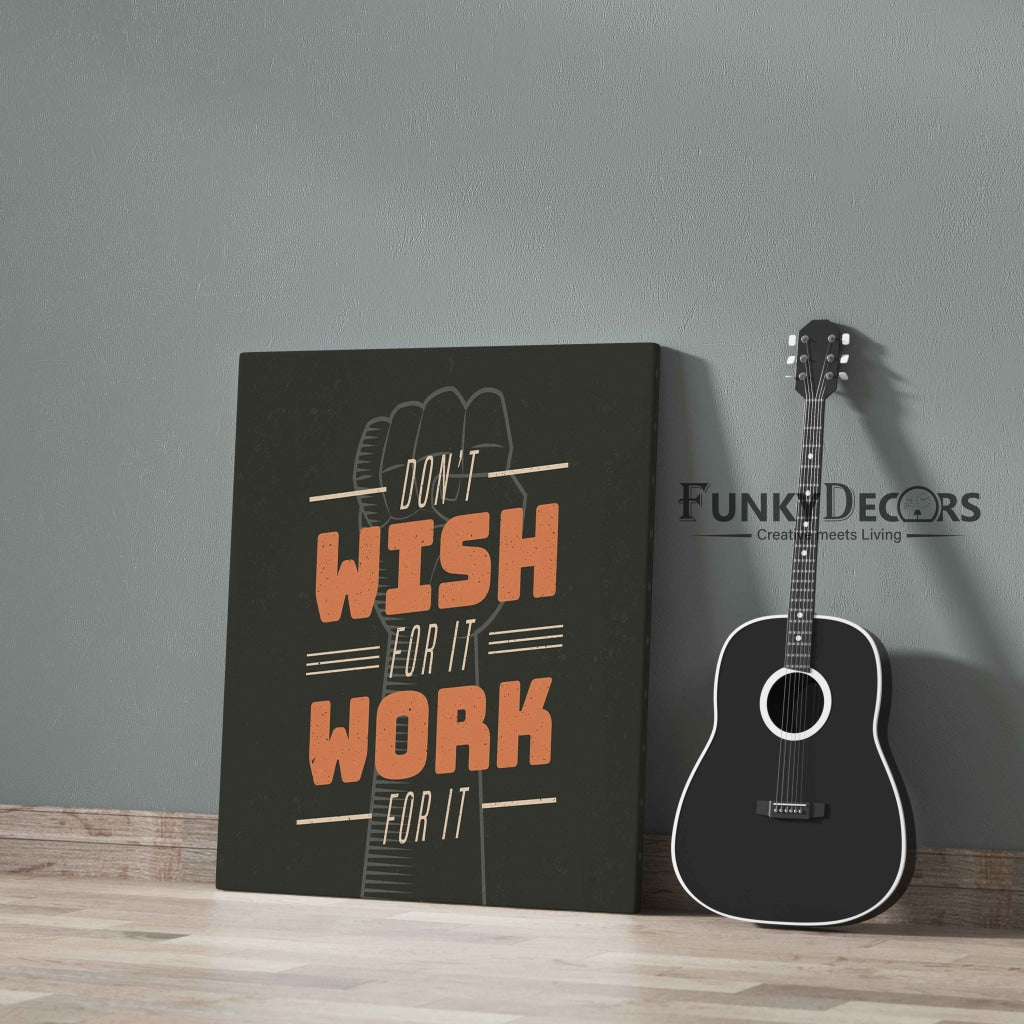 Dont Wish For It Work - Motivation Quotes Art Frame For Wall Decor- Funkydecors Posters Prints &amp;