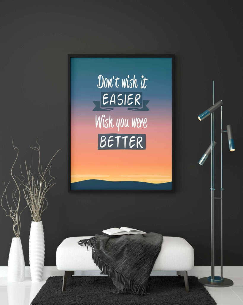 Dont Wish It Easier You Were Better - Motivation Quotes Art Frame For Wall Decor- Funkydecors Xs /