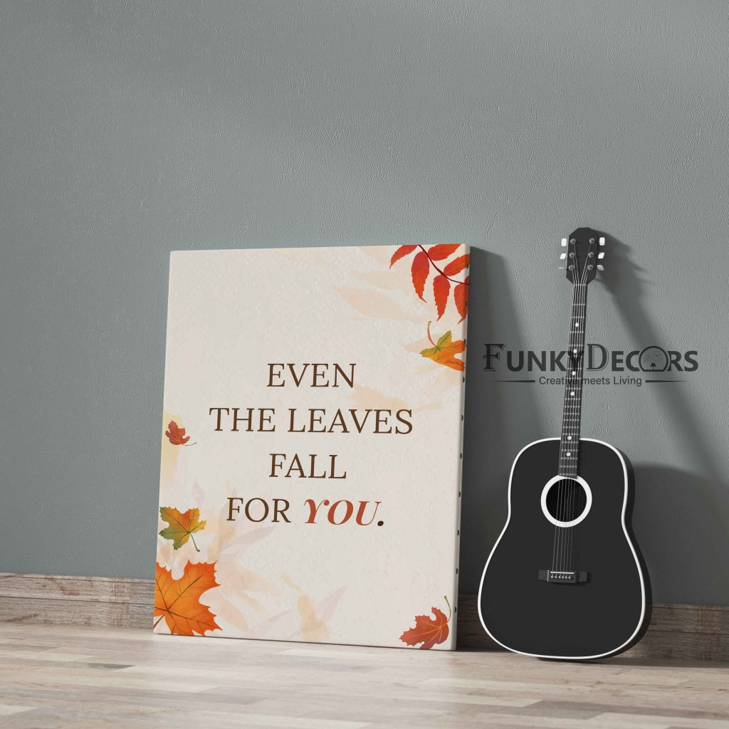 Even The Leaves Fall For You - Love Quotes Art Frame For Wall Decor- Funkydecors Posters Prints &