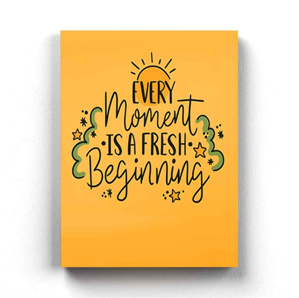 Every Moment Is A Fresh Beginning - Life Quotes Art Frame For Wall Decor- Funkydecors Xs / Canvas