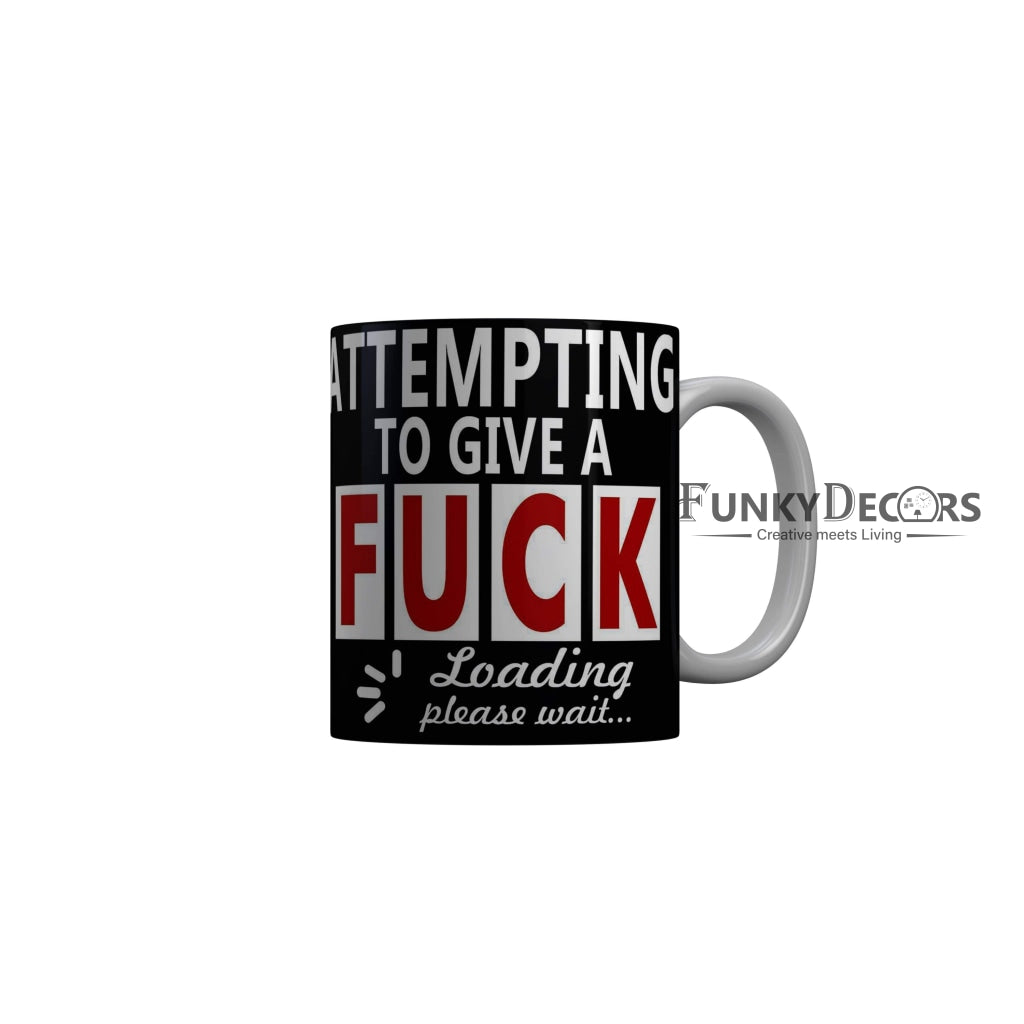 FunkyDecors Attempting To Give A Fuck  Black Funny Quotes Ceramic Coffee Mug, 350 ml Mug FunkyDecors