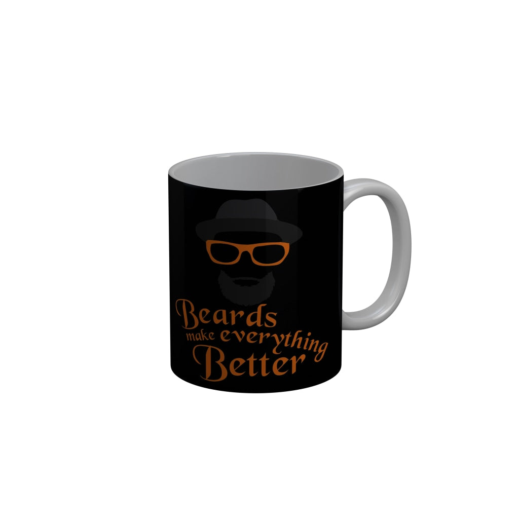FunkyDecors Beards Make Everything Better Black Funny Quotes Ceramic Coffee Mug, 350 ml