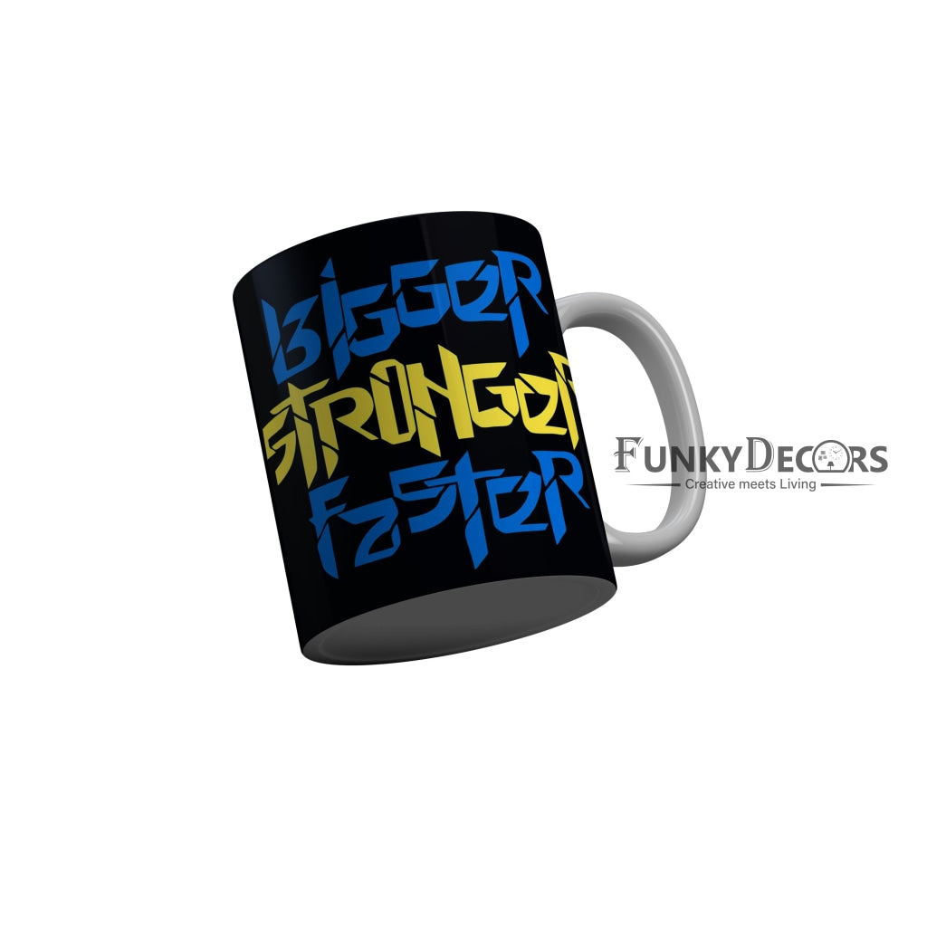 FunkyDecors Bigger Stronger Black Faster Motivational Quotes Ceramic Coffee Mug, 350 ml