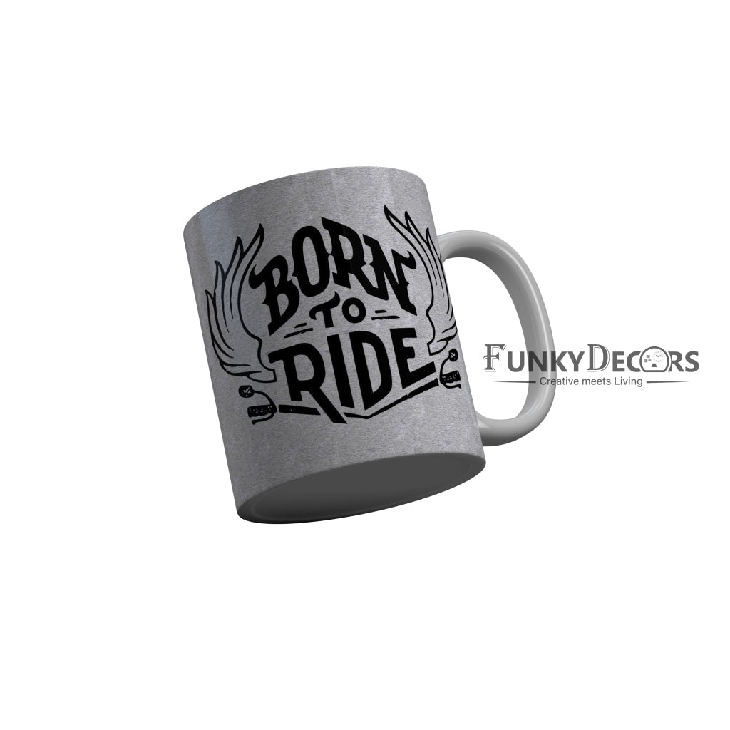 FunkyDecors Born To Die Grey Funny Quotes Ceramic Coffee Mug, 350 ml