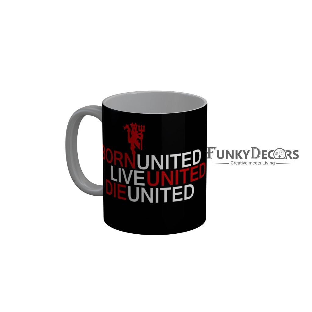 FunkyDecors Born United Live United Die United Black Quotes Ceramic Coffee Mug, 350 ml