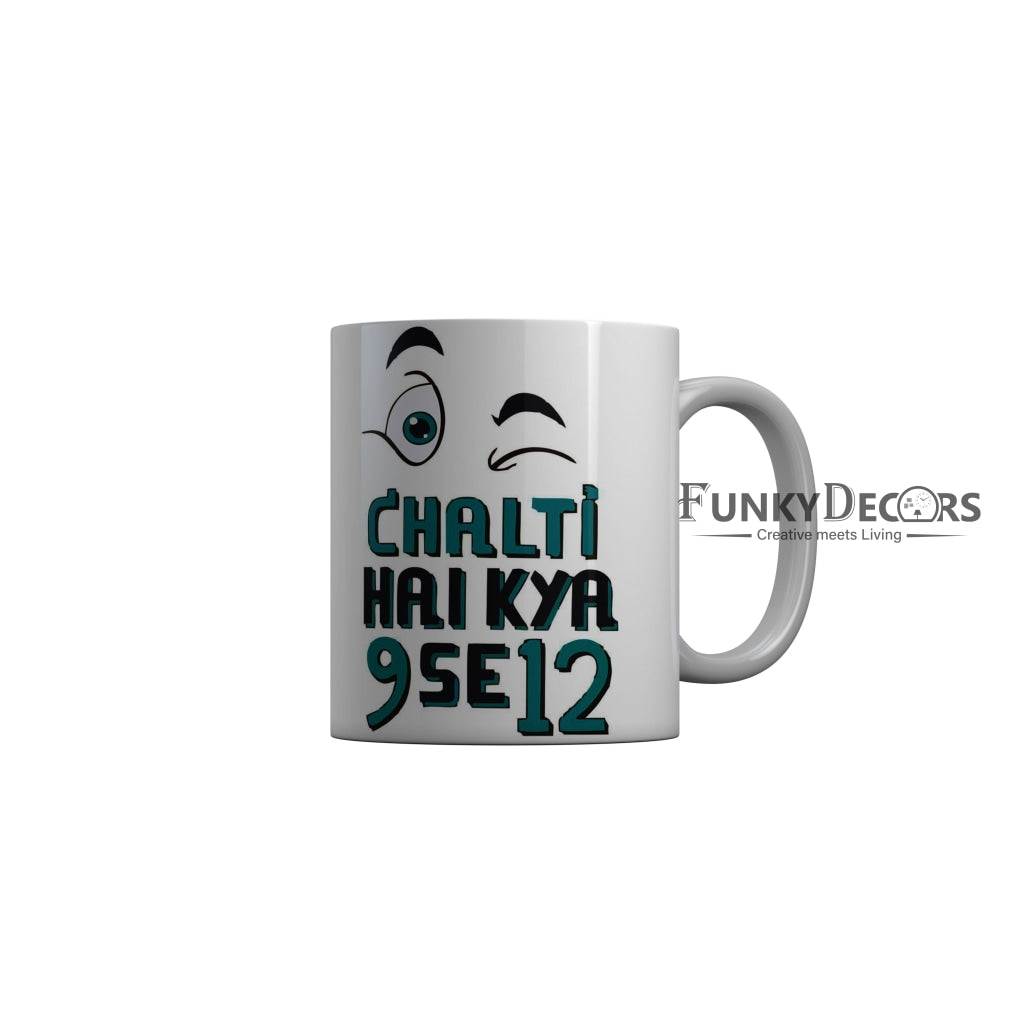 FunkyDecors Chalti Hai Kya 9 Se 12 White Funny Quotes Ceramic Coffee Mug, 350 ml
