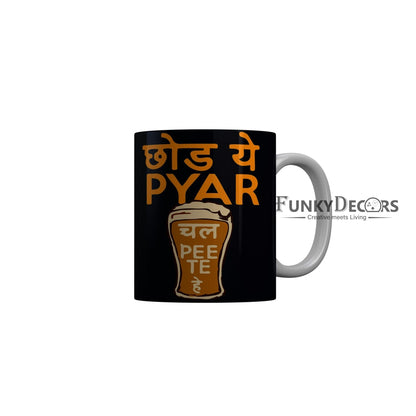 FunkyDecors Chod Ye Pyar Chal Peete Hai Black Funny Quotes Ceramic Coffee Mug, 350 ml