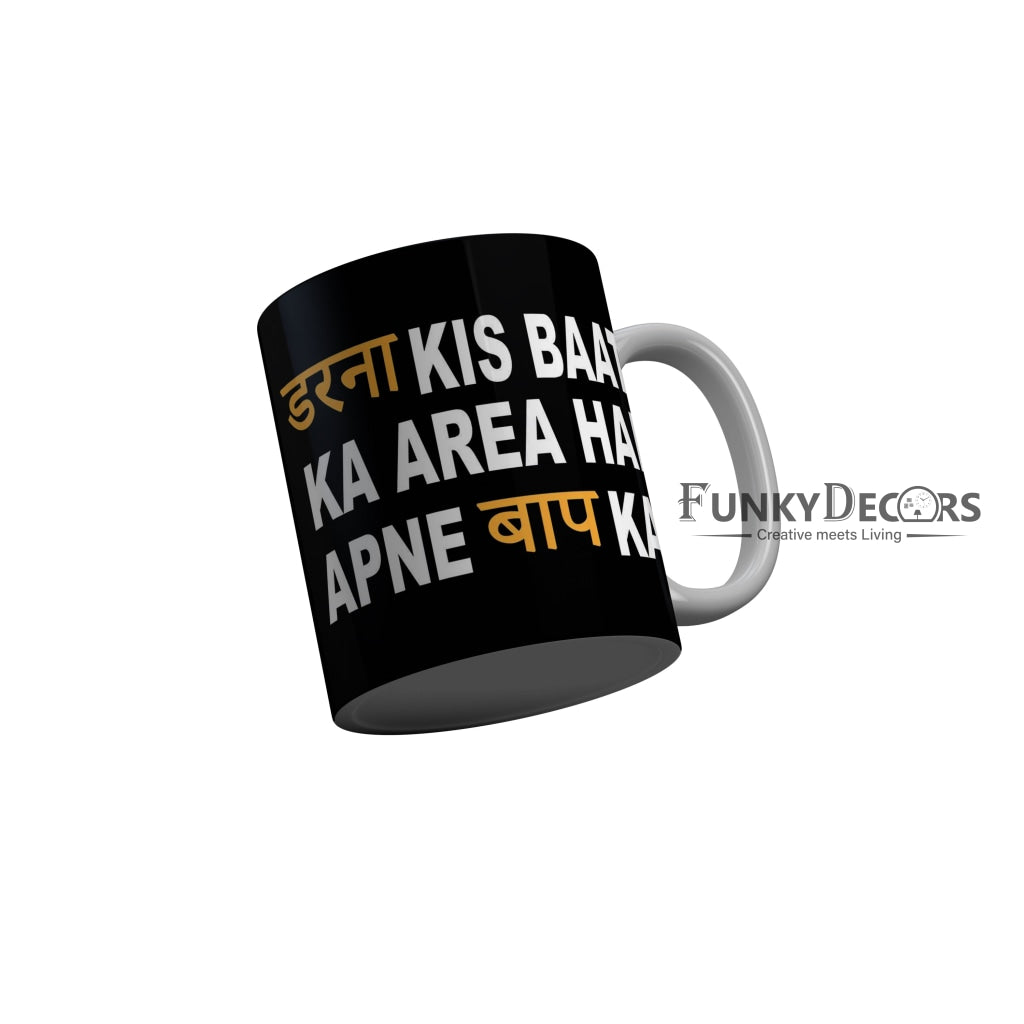 FunkyDecors Darna Kis Baat Ka Area Hai Apne Baap Ka Black Funny Quotes Ceramic Coffee Mug, 350 ml