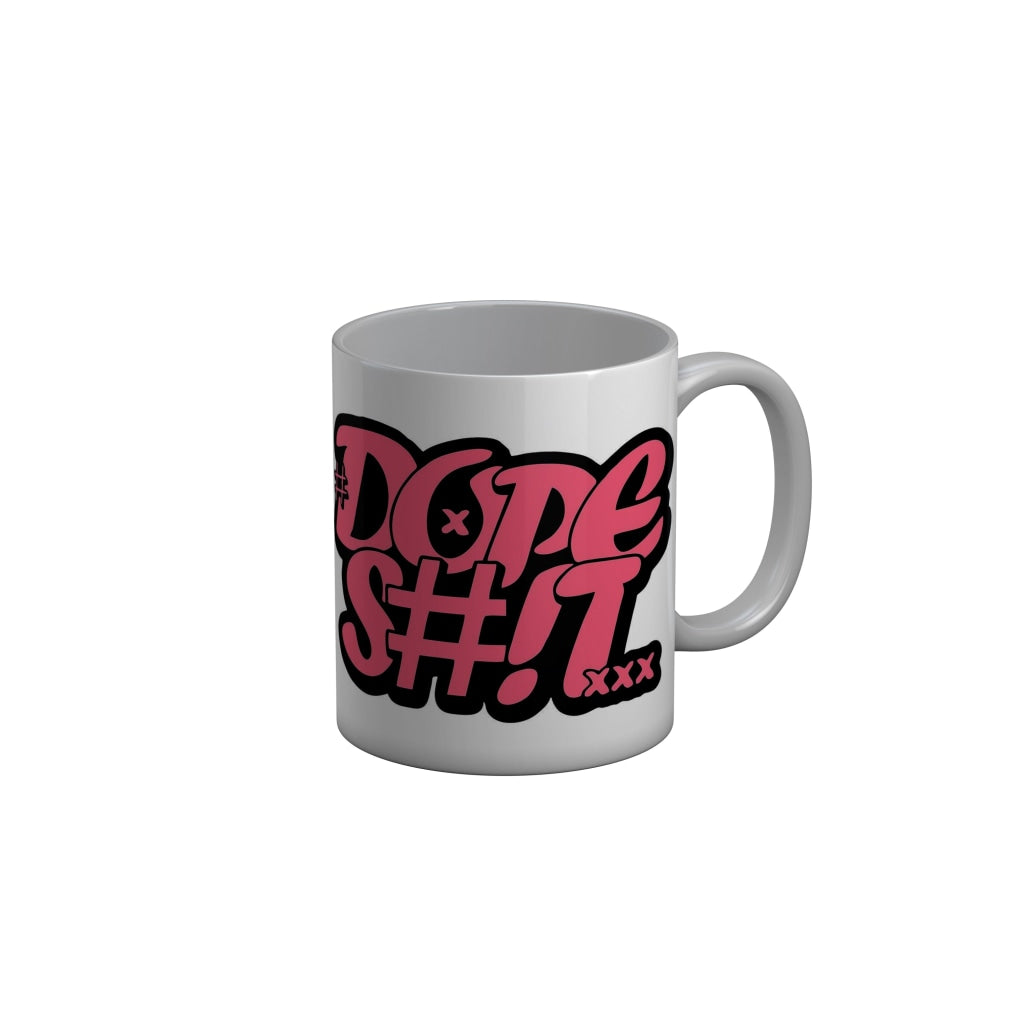 FunkyDecors Dope Shit White Funny Quotes Ceramic Coffee Mug, 350 ml