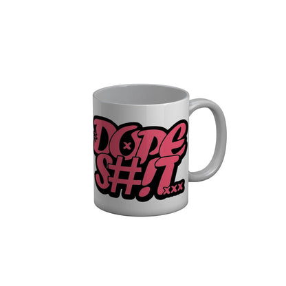 FunkyDecors Dope Shit White Funny Quotes Ceramic Coffee Mug, 350 ml