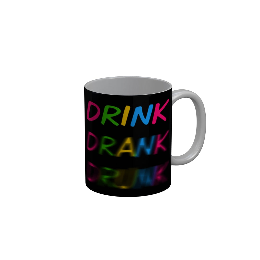 FunkyDecors Drink Drank Drunk Funny Quotes Ceramic Coffee Mug, 350 ml
