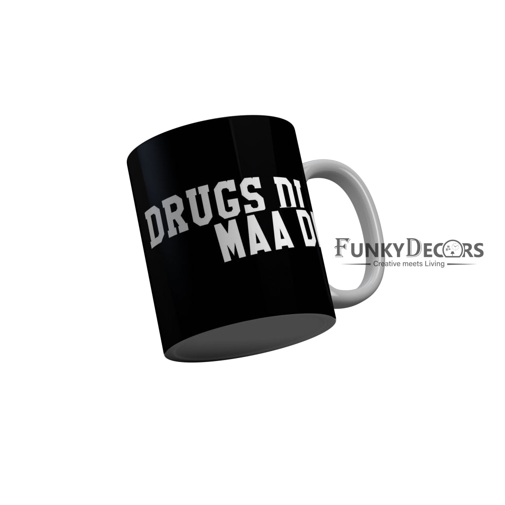 FunkyDecors Drugs Di Maa Di Black Funny Quotes Ceramic Coffee Mug, 350 ml