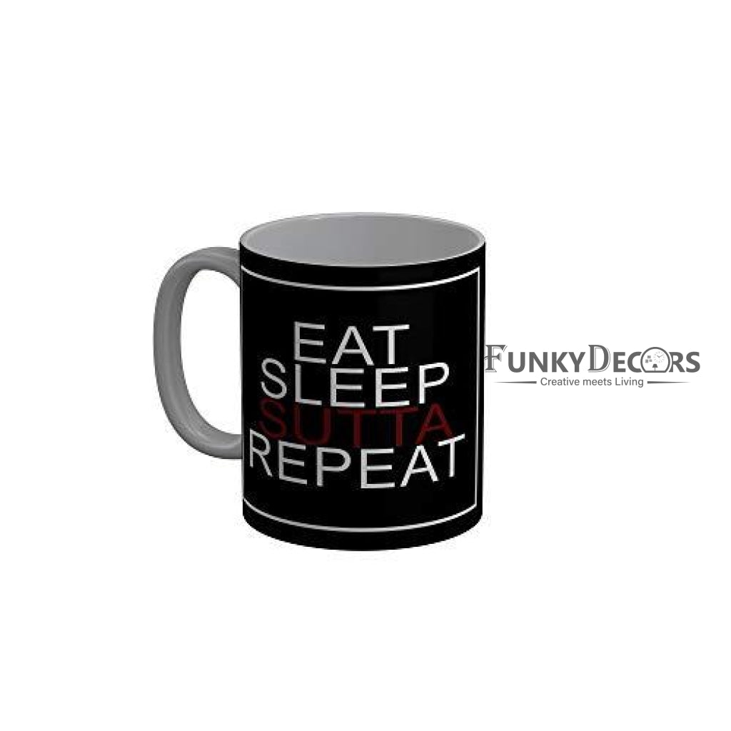 Funkydecors Eat Sleep Sutta Repeat Black Funny Quotes Ceramic Coffee Mug 350 Ml Mugs