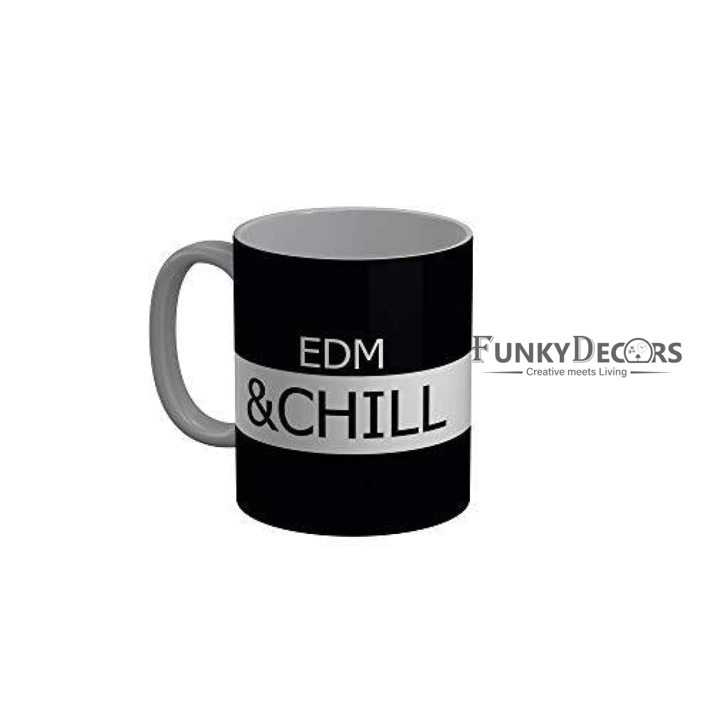 Funkydecors Edm And Chill Black Funny Quotes Ceramic Coffee Mug 350 Ml Mugs