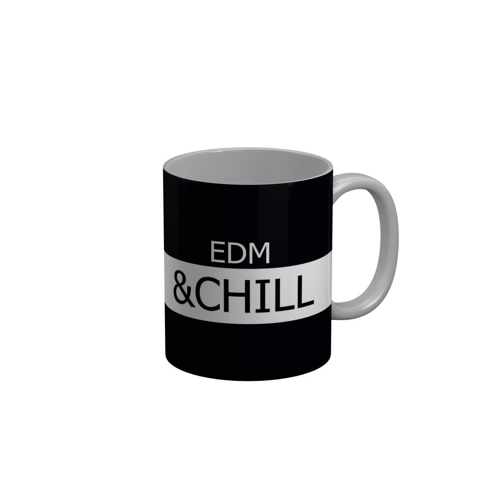 FunkyDecors EDM and Chill Black Funny Quotes Ceramic Coffee Mug, 350 ml