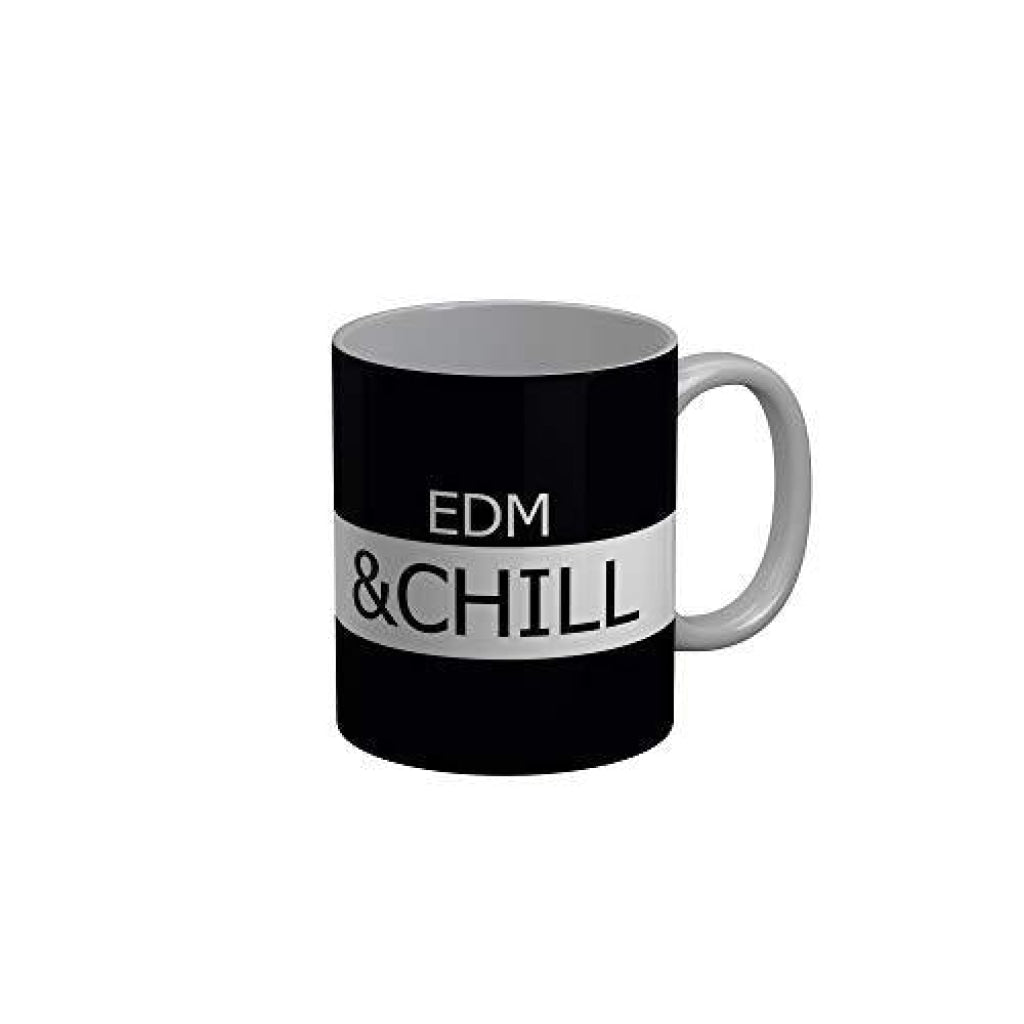 Funkydecors Edm And Chill Black Funny Quotes Ceramic Coffee Mug 350 Ml Mugs