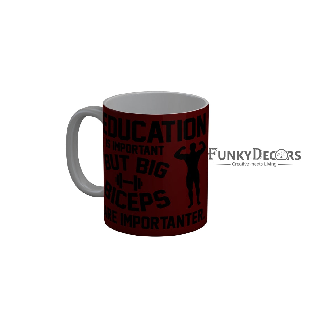 FunkyDecors Education is Important but Big Biceps are Importanter Quotes Ceramic Coffee Mug, 350 ml