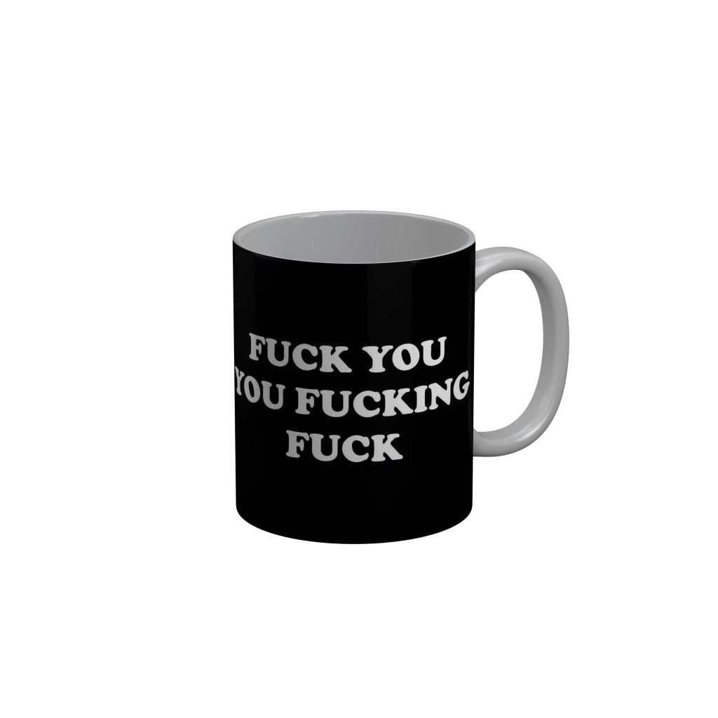 FunkyDecors Fuck Your Fucking Fuck Black Quotes Ceramic Coffee Mug, 350 ml