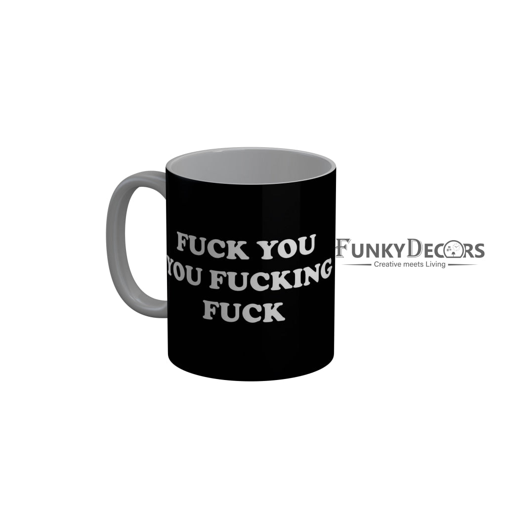 FunkyDecors Fuck Your Fucking Fuck Black Quotes Ceramic Coffee Mug, 350 ml