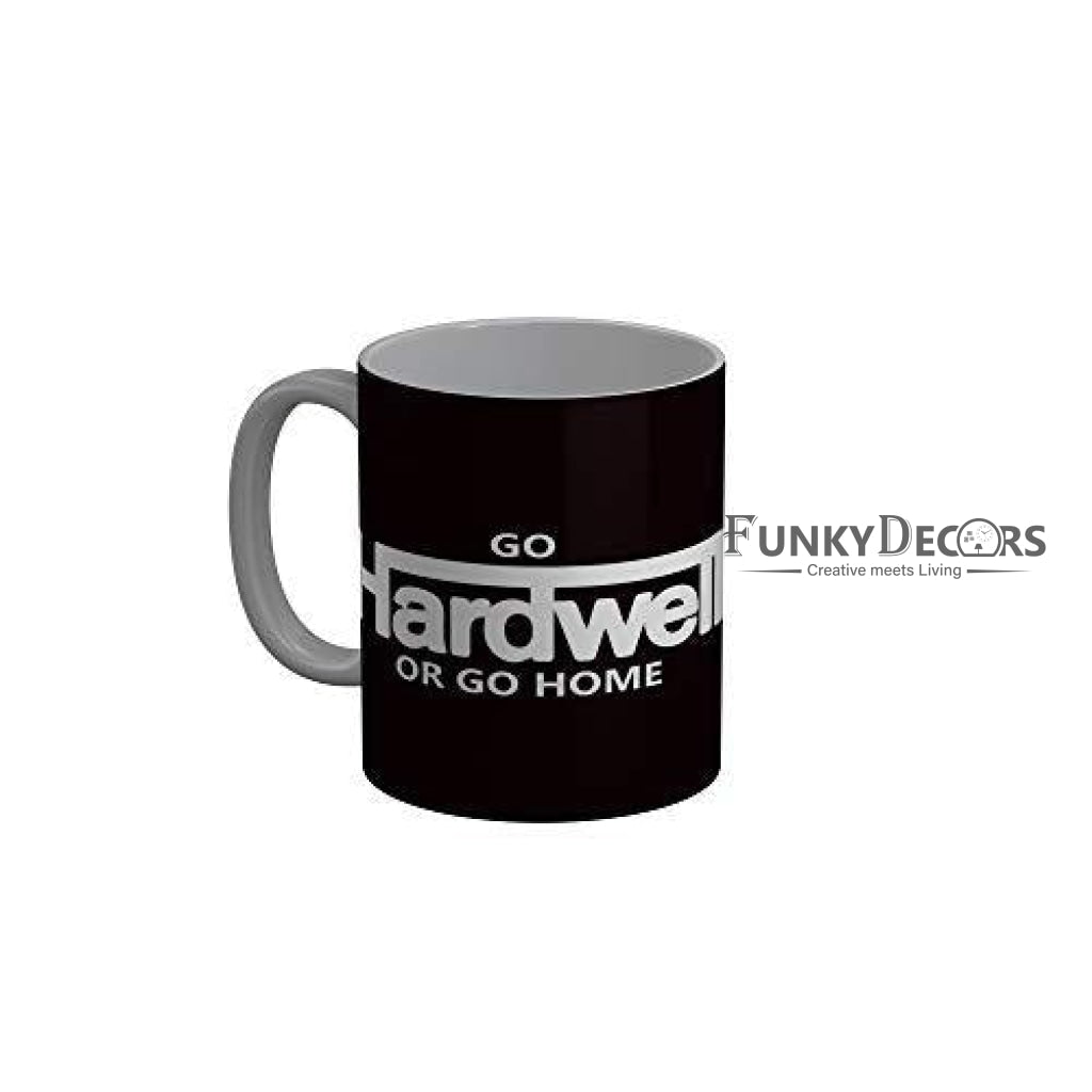 Funkydecors Go Hardwell Or Home Black Motivational Quotes Ceramic Coffee Mug 350 Ml Mugs