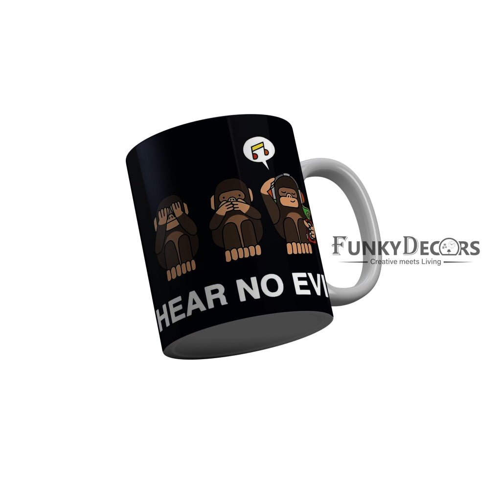 FunkyDecors Hear No Evil Black Funny Quotes Ceramic Coffee Mug, 350 ml