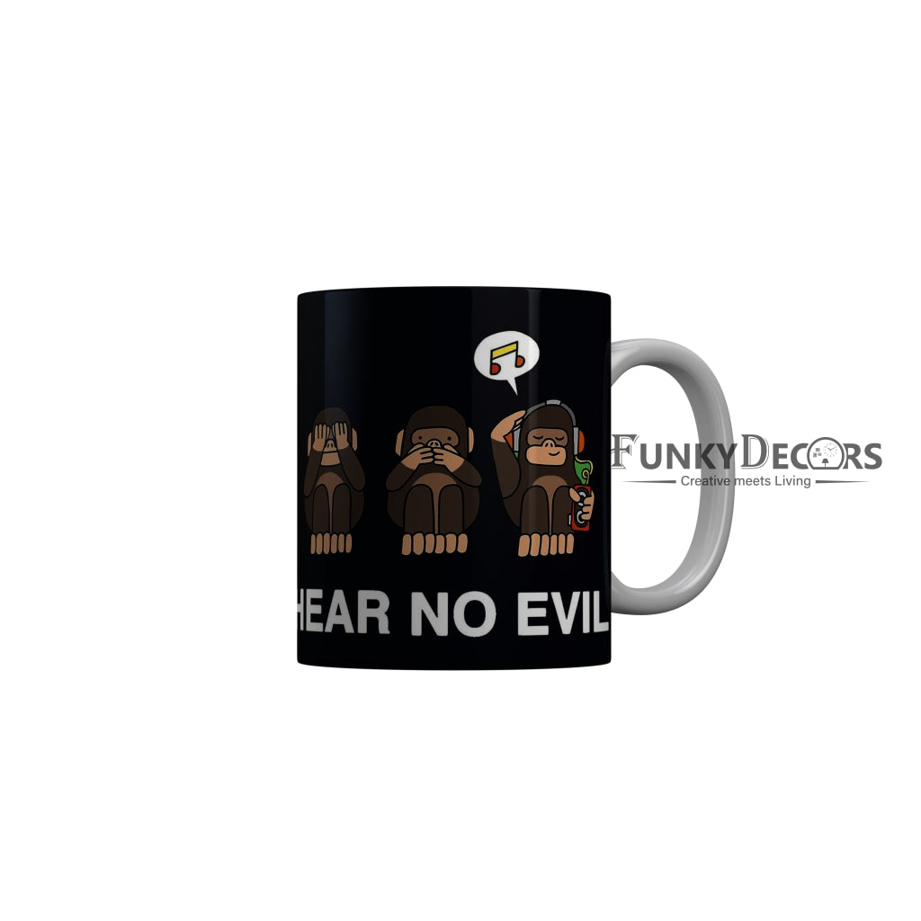 FunkyDecors Hear No Evil Black Funny Quotes Ceramic Coffee Mug, 350 ml