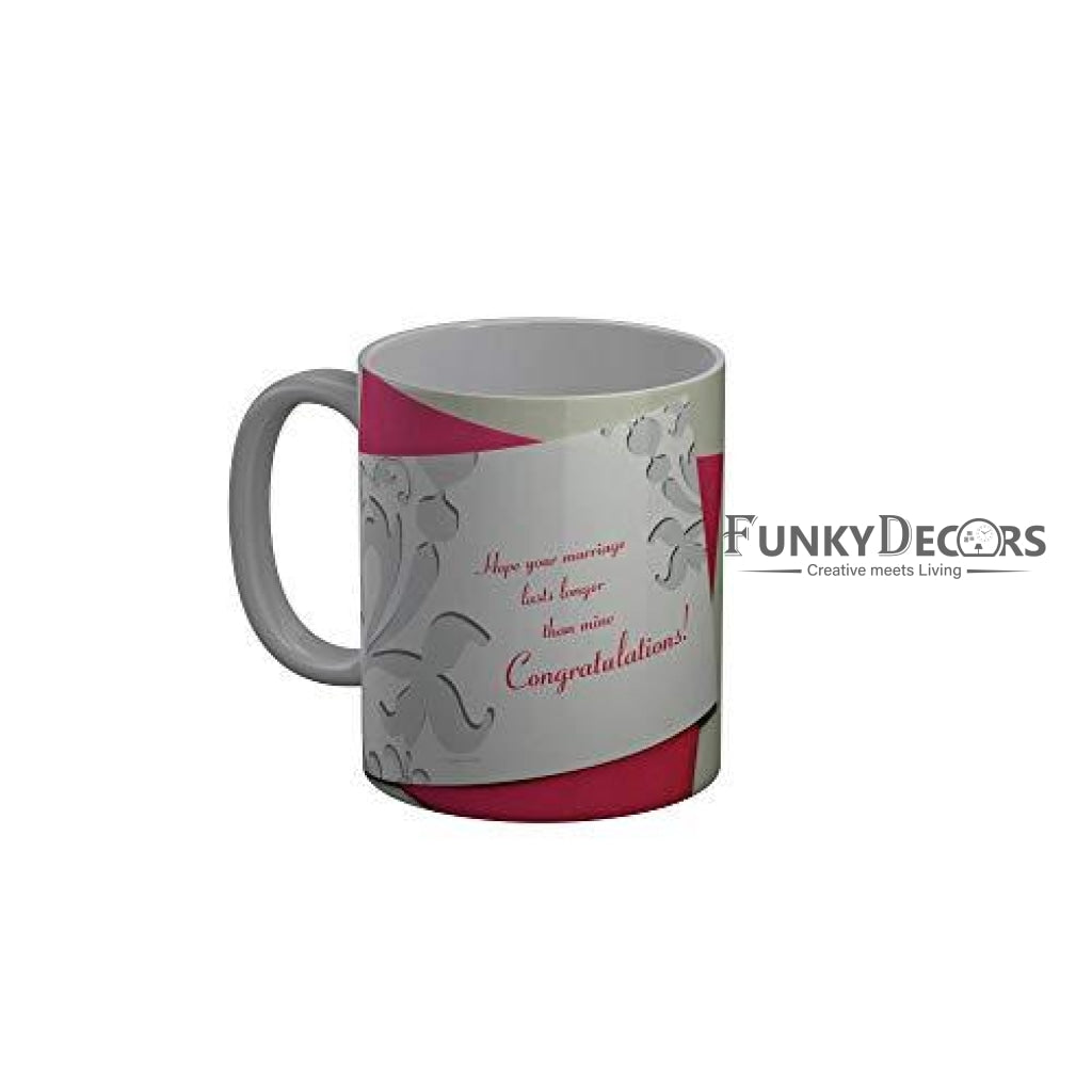 Funkydecors Hope Your Marriage Lasts Longer Than Mine Congratulations Happy Anniversary Ceramic Mug
