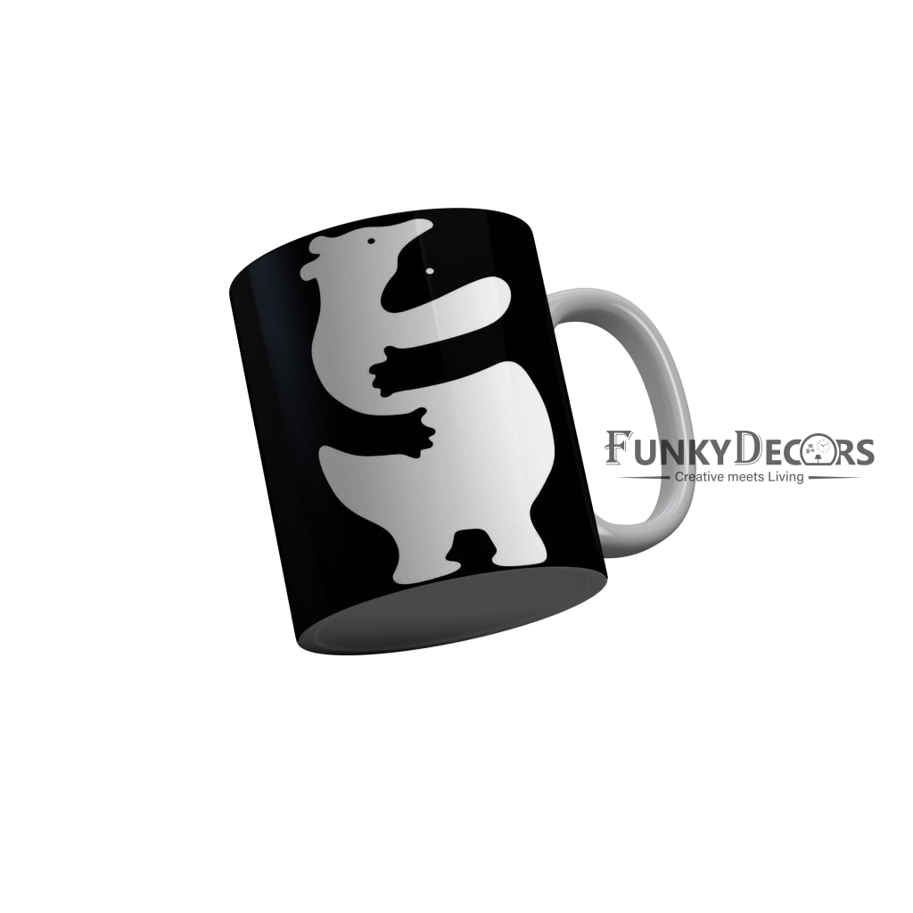FunkyDecors Hugging Teddy Black Funny Quotes Ceramic Coffee Mug, 350 ml