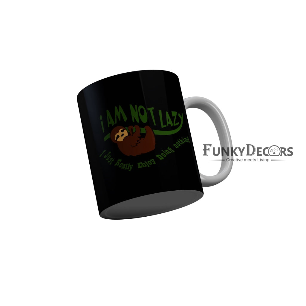FunkyDecors I am Not Lazy Black Funny Quotes Ceramic Coffee Mug, 350 ml