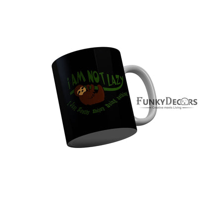 FunkyDecors I am Not Lazy Black Funny Quotes Ceramic Coffee Mug, 350 ml