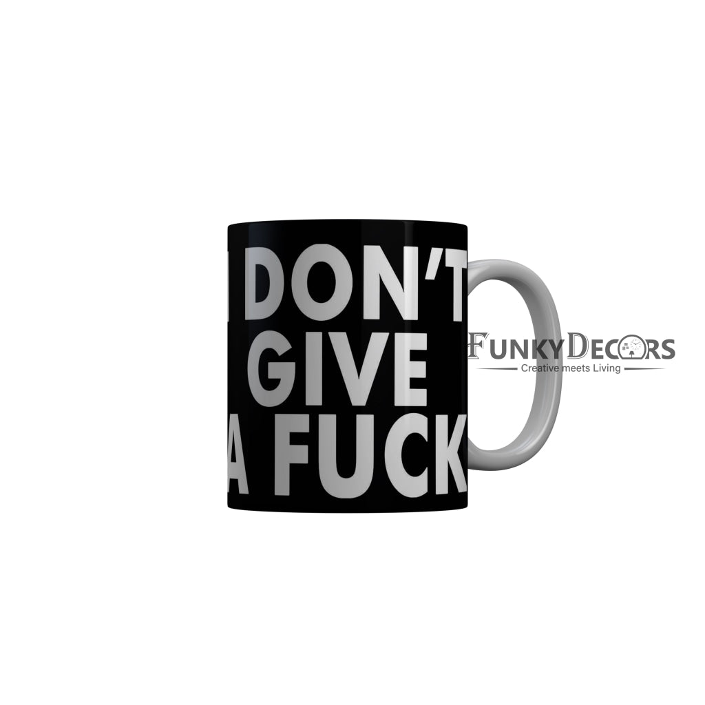 FunkyDecors I Dont Give A Fuck Black Funny Quotes Ceramic Coffee Mug, 350 ml