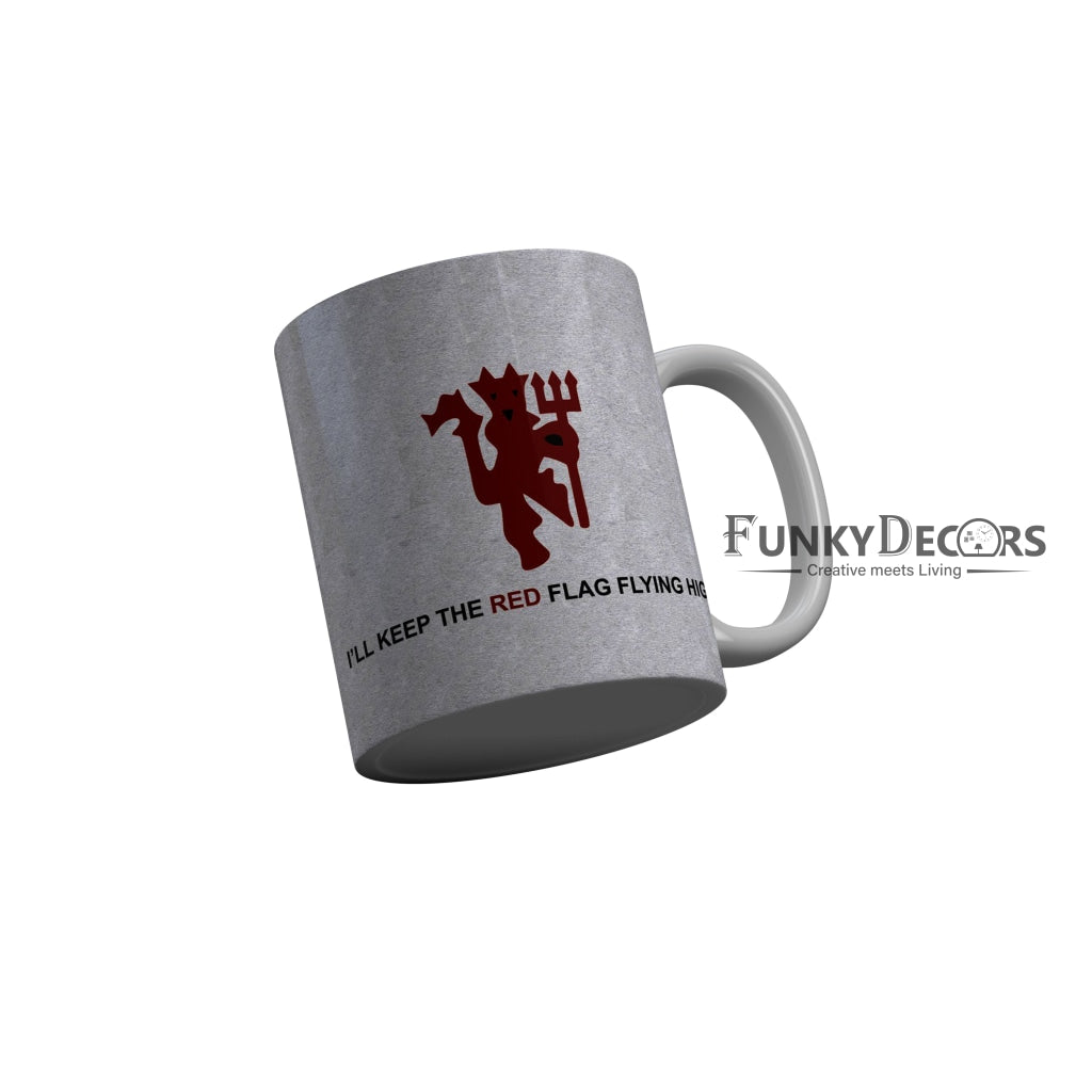 FunkyDecors I Will Keep The Red Flag High Grey Quotes Ceramic Coffee Mug, 350 ml
