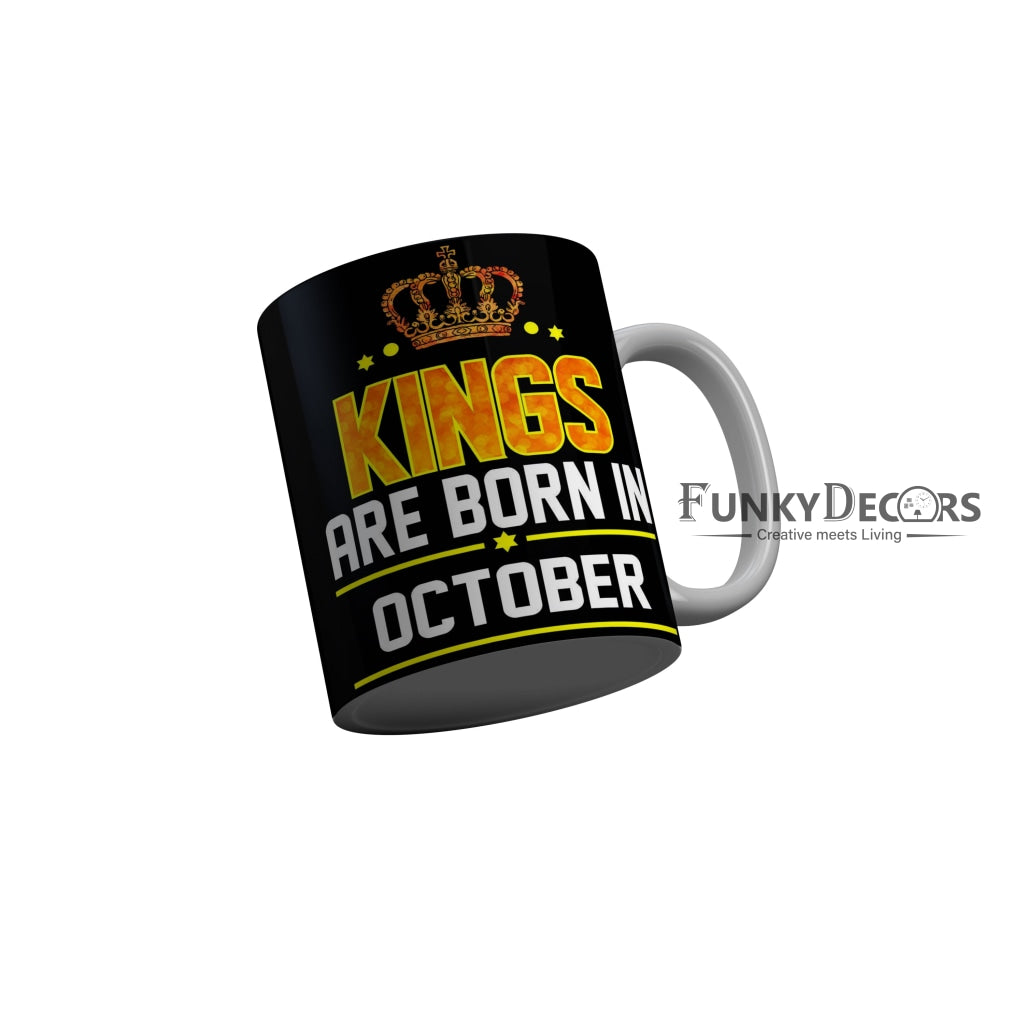 FunkyDecors Kings Are Born In October Black Birthday Quotes Ceramic Coffee Mug, 350 ml