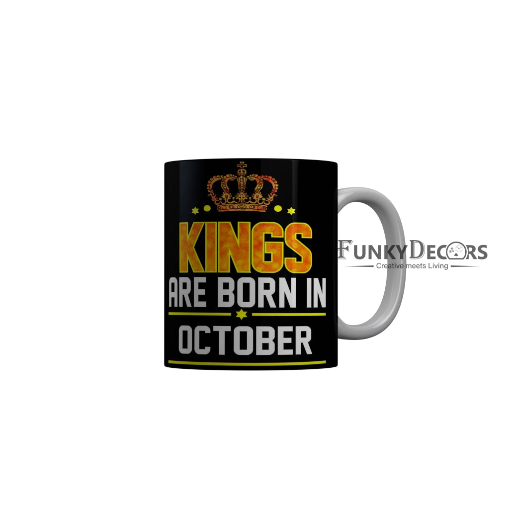 FunkyDecors Kings Are Born In October Black Birthday Quotes Ceramic Coffee Mug, 350 ml