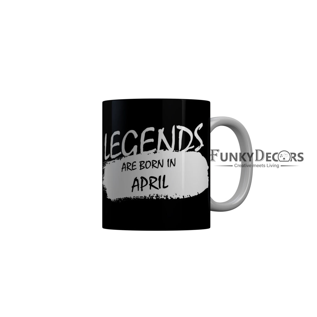 FunkyDecors Legends Are Born In April Black Birthday Quotes Ceramic Coffee Mug, 350 ml