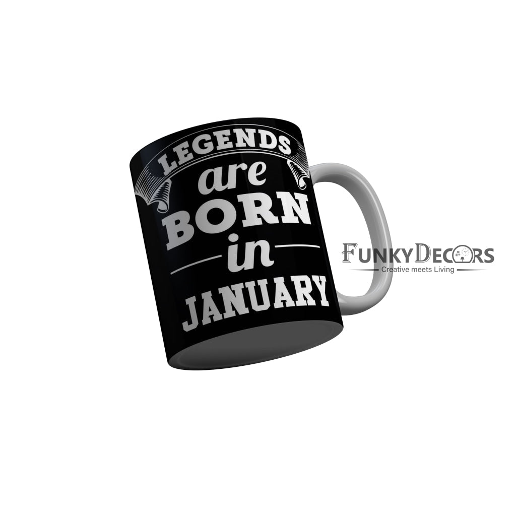FunkyDecors Legends Are Born In January Black Birthday Quotes Ceramic Coffee Mug, 350 ml