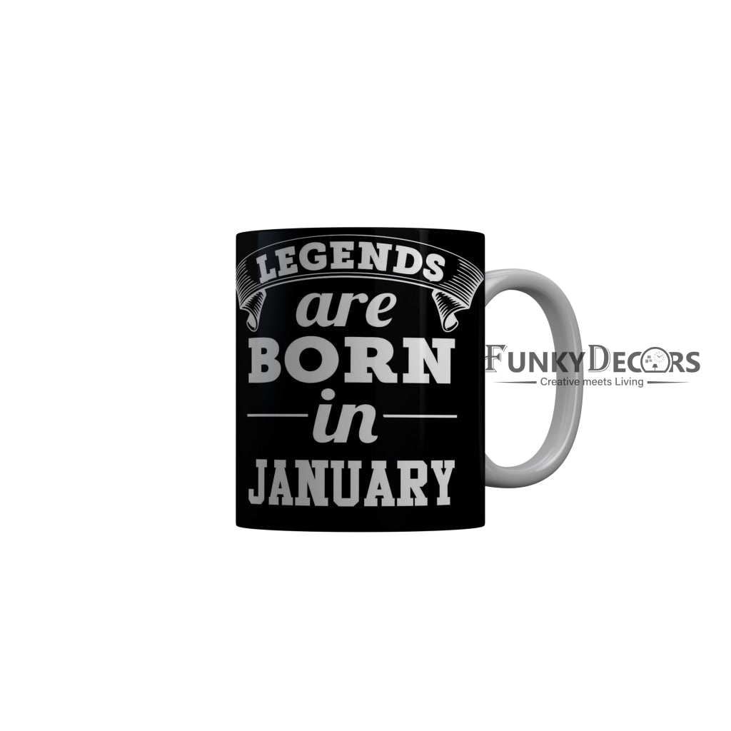 FunkyDecors Legends Are Born In January Black Birthday Quotes Ceramic Coffee Mug, 350 ml
