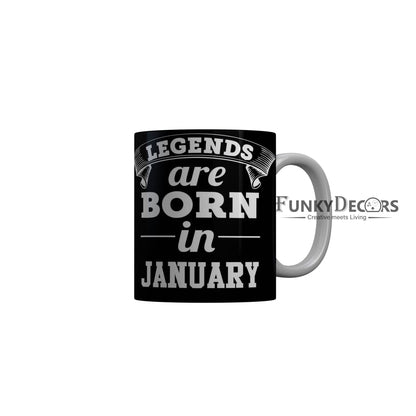 FunkyDecors Legends Are Born In January Black Birthday Quotes Ceramic Coffee Mug, 350 ml