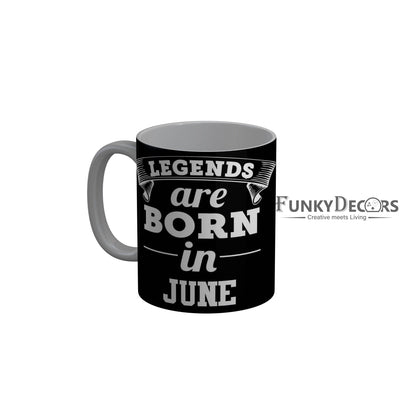 FunkyDecors Legends Are Born In June Black Birthday Quotes Ceramic Coffee Mug, 350 ml