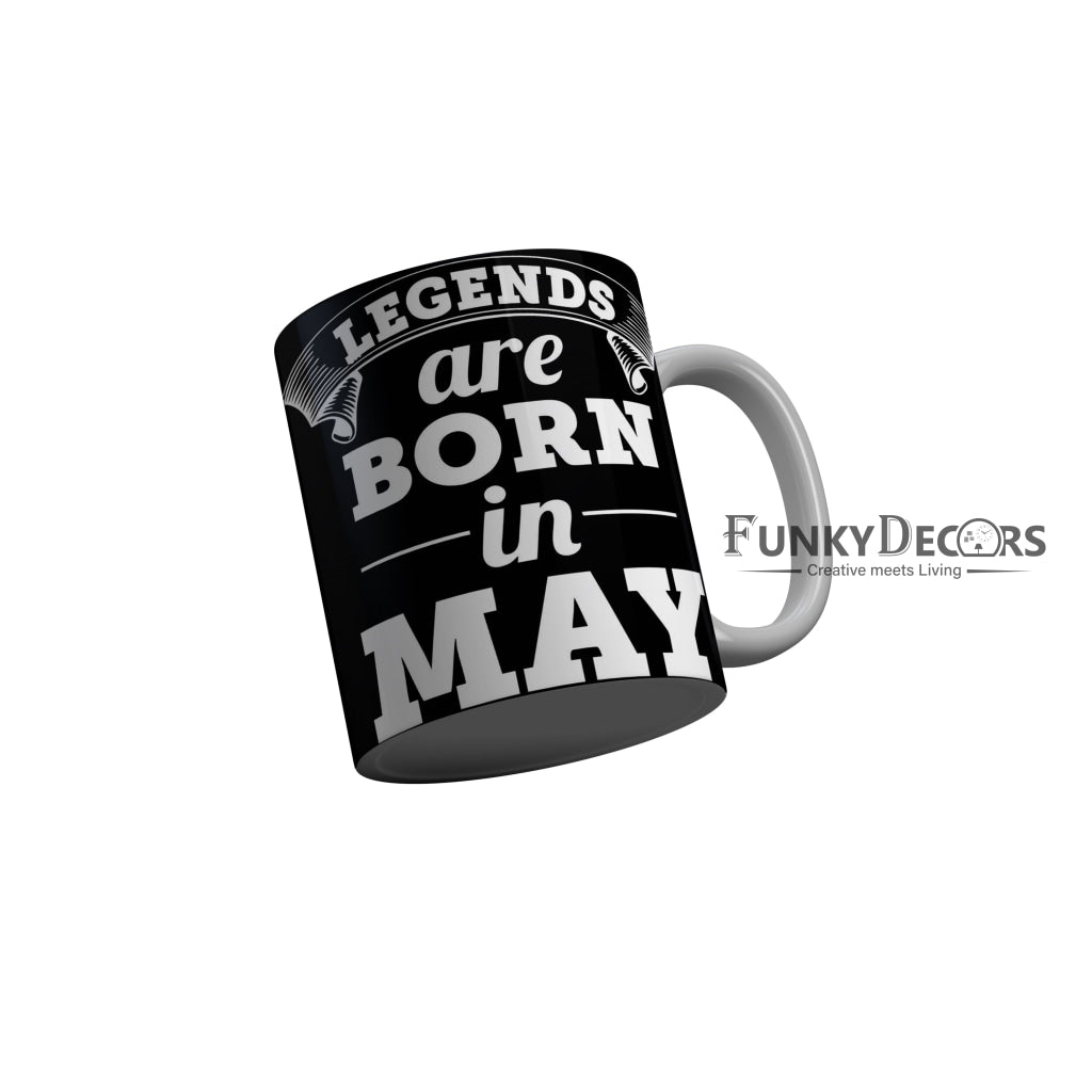 FunkyDecors Legends Are Born In May Black Birthday Quotes Ceramic Coffee Mug, 350 ml