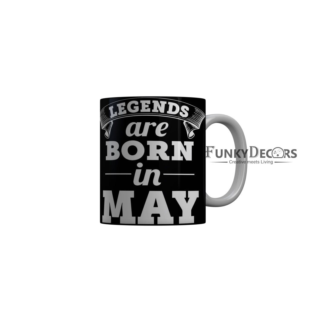 FunkyDecors Legends Are Born In May Black Birthday Quotes Ceramic Coffee Mug, 350 ml