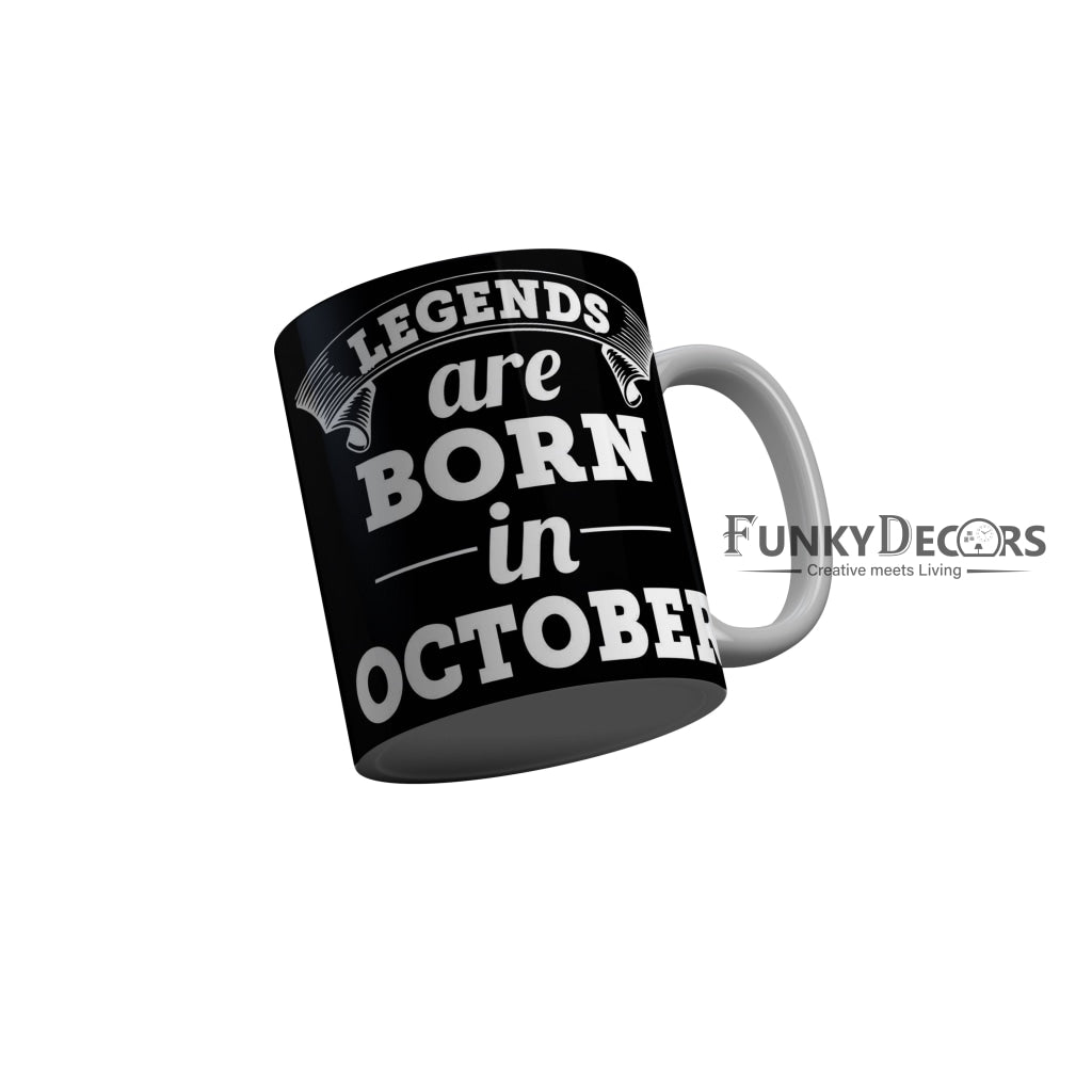 FunkyDecors Legends Are Born In October Black Birthday Quotes Ceramic Coffee Mug, 350 ml